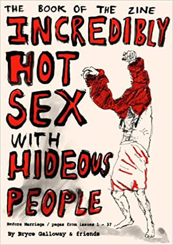 Incredibly Hot Sex with Hideous People: the Book of the Zine