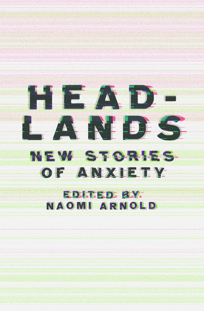 Headlands: New Stories of Anxiety - Strange Goods