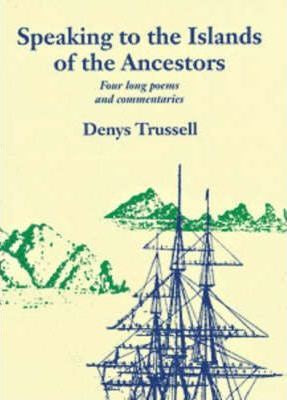 Speaking to the Islands of the Ancestors: Four long poems and commentaries