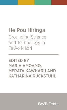 He Pou Hiringa: Grounding science and technology in Te Ao Māori