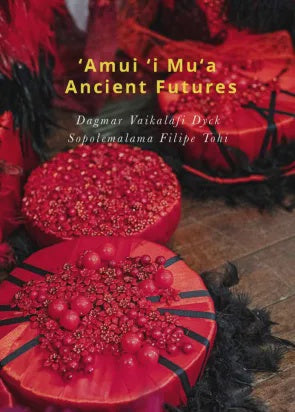 ‘Amui ‘i Mu‘a: Ancient Futures
