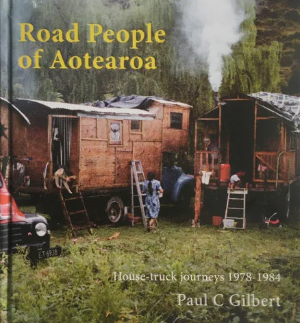 Road People of Aotearoa: Images of house-truck journeys 1978-1984