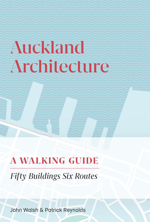 Auckland Architecture: A Walking Guide - Strange Goods